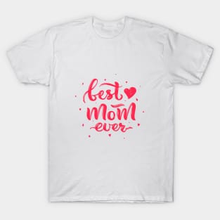 Mothers day quote Best mom ever T-Shirt